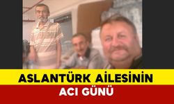 Aslantürk Ailesinin Acı Günü: Muhammet Doğru’nun eniştesi vefat etti.