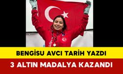 Bengisu Avcı Tarih Yazdı: Ülkemize 3 Altın Madalya Kazandırdı