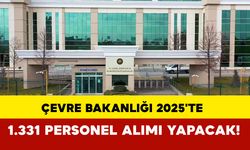 Çevre Bakanlığı 2025'te 1.331 Personel Alımı Yapacak!