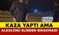 Ehliyetsiz ve alkollü sürücü sigortasız araçla kaza yapsa da elindeki içkiyi bırakmadı