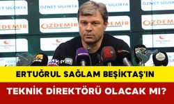 Ertuğrul Sağlam Beşiktaş'ın Teknik Direktörü Olacak mı?