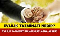 Evlilik tazminatı nedir? Evlilik tazminatı hangi şartlarda alınır?