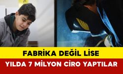 Fabrika değil, lise: Yılda 7 milyon ciro yaptılar