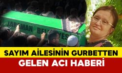 Sayım Ailesinin Gurbetten Acı Haberi Geldi