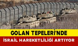 Golan Tepeleri'nde İsrail Hareketliliği Artıyor