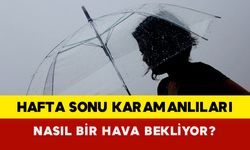 Hafta Sonu Karamanlıları Nasıl Bir Hava Bekliyor?