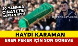 Haydi Karaman cinayete kurban giden Karamanlı taksici Eren Peker için son göreve