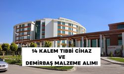 14 KALEM TIBBİ CİHAZ VE DEMİRBAŞ MALZEME ALIMI