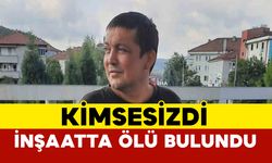 Bartınlı kimsesiz inşatta ölü bulundu