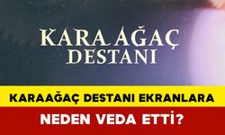 Karaağaç Destanı Ekranlara Neden Veda Etti?