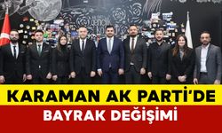 Karaman AK Parti'de Bayrak Değişimi