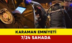 Karaman Emniyeti 7/24 sahada