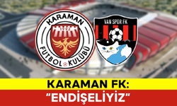 Karaman FK: “Endişeliyiz”