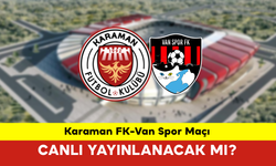 Karaman FK-Van Spor Maçı Canlı Yayınlanacak mı?