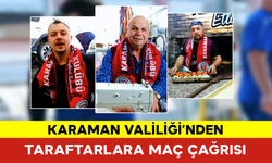 Karaman Valiliği’nden Taraftarlara Videolu Çağrı