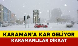 Karaman'a kar geliyor, Karamanlılar dikkat