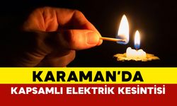 Karaman'da Kapsamlı Elektrik Kesintisi