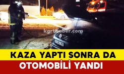 Karaman’da kaza yaptı sonra da aracı yandı