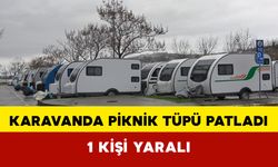 Karavanda piknik tüpü patladı: 1 kişi yaralı