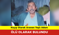 Kayıp Olarak Adanan Yaşlı Adam Ölü Olarak Bulundu