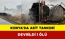 Konya'da asit tankeri devrildi: 1 ölü