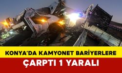 Konya’da Kamyonet Bariyerlere Çarptı: 1 Yaralı