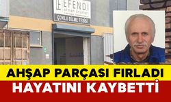 Makineden fırlayan ahşap parçası bacağına saplanan işçi hayatını kaybetti