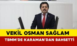 Milletvekili Osman Sağlam Karaman'ı Meclise Taşıdı