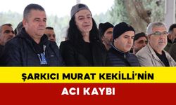 Murat Kekilli'nin Acı Kaybı