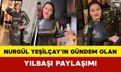 Nurgül Yeşilçay’ın Gündem Olan Yılbaşı Paylaşımı!