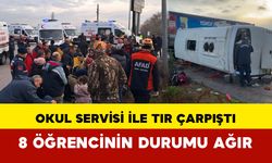 Okul servisi ile tır çarpıştı: 8 öğrencinin durumu ağır