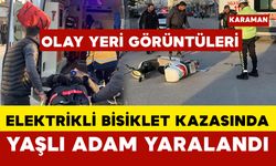 OLAY YERİ GÖRÜNTÜLERİ Karaman’da otomobille elektrikli bisiklet çarpıştı: Yaşlı adam yaralandı