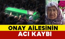 Onay Ailesinin Acı Günü