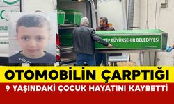 Otomobilin çarptığı 9 yaşındaki çocuk hayatını kaybetti