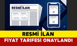 Resmî İlan Fiyat Tarifesi onaylandı ve Resmî Gazete’de yayımlandı