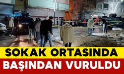 Sokak ortasında başından silahla vuruldu: 1 ölü