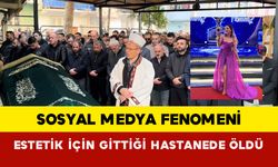 Sosyal medya fenomeni estetik için gittiği hastanede öldü