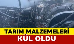 Tarım malzemeleri çıkan yangında kül oldu