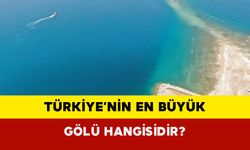 Türkiye’nin En Büyük Gölü Hangisidir?