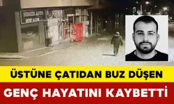 Üzerine çatıdan buz kütlesi düşen genç yaşam mücadelesini kaybetti