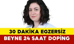 Uzmanı açıkladı: Günde 30 dakika egzersiz beyne 24 saat doping