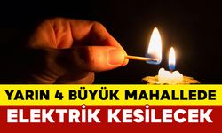 Yarın 4 Büyük Mahallede Elektrik Kesilecek