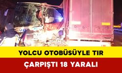 Yolcu otobüsüyle tır çarpıştı: 18 yaralı