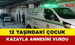 12 yaşındaki çocuk kazayla annesini vurdu