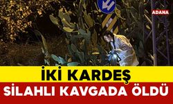 Adana’da silahlı kavga: 2 kardeş öldürüldü