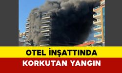 Antalya Alanya’da Otel İnşaatında Yangın