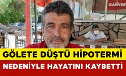 Avlanmak için gittiği gölete düşen adam hipotermi nedeniyle hayatını kaybetti