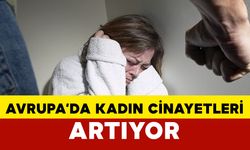 Avrupa’da kadın cinayetleri 2024’te de artış eğilimini sürdürdü