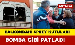 Balkondaki sprey kutuları bomba gibi patladı