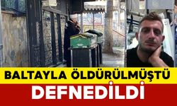 Baltayla öldürülmüştü defnedildi